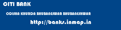 CITI BANK  ODISHA KHURDA BHUBANESWAR BHUBANESHWAR  banks information 